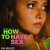 Nasıl Seks Yapacağız? (How to Have Sex) izle (2023)